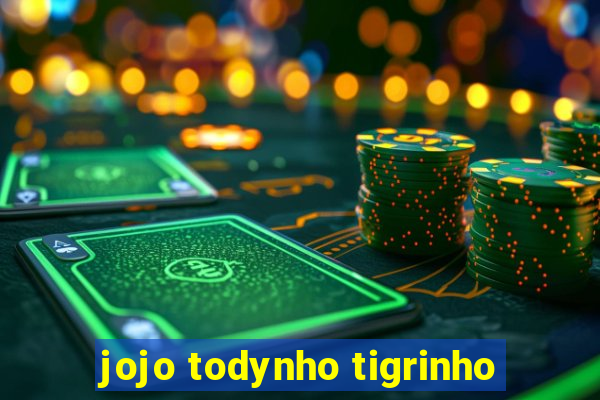 jojo todynho tigrinho